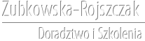 Zubkowska-Rojszczak Doradztwo i Szkolenia Sp. z o.o.